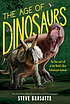 AGE OF DINOSAURS : the rise and fall of the worlds... by  STEVE BRUSATTE 