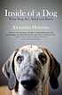 Inside of a dog : what dogs think and know by  Alexandra Horowitz 