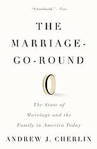 The marriage-go-round : the state of marriage and the family in America today