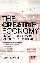 The creative economy : how people make money from ideas