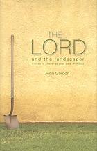 The Lord and the landscaper : stories to challenge your walk with God