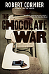 The chocolate war by Robert Cormier