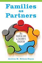 Families as Partners : the Essential Link in Children's Education.