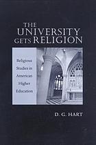 The university gets religion : religious studies in American higher education