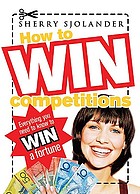 How to win competitions : everything you need to know to win a fortune