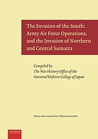 The invasion of the south : Army Air Force Operations, and the invasion of northern and central Sumatra