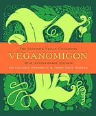 Veganomicon, 10th Anniversary Edition : the Ultimate Vegan Cookbook.
