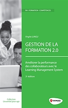 Gestion de la formation 2.0 : [améliorer la performance des collaborateurs avec le learning management system]
