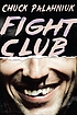 Fight club : a novel by Chuck Palahniuk