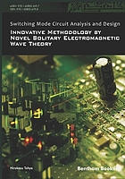 Switching mode circuit analysis and design : innovative methodology by novel solitary electromagnetic wave theory