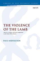 The violence of the Lamb : martyrs as agents of divine judgement in the Book of Revelation