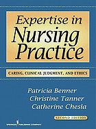 Expertise in nursing practice : caring, clinical judgment & ethics