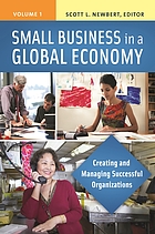 Small business in a global economy : creating and managing successful organizations