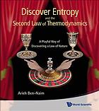 Front cover image for Discover entropy and the second law of thermodynamics : a playful way of discovering a law of nature