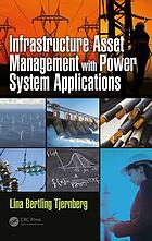 Infrastructure Asset Management with Power System Applications