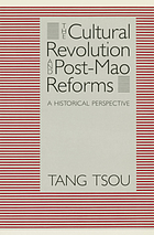 The Cultural Revolution and Post-Mao reforms : a historical perspective.