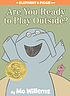 Are you ready to play outside? by  Mo Willems 