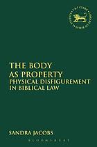 The body as property : physical disfigurement in b iblical law