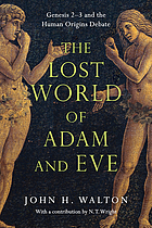 The lost world of Adam and Eve : Genesis 2-3 and the human origins debate