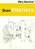 Draw interiors. by Mary Seymour