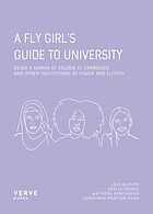 Front cover image for A FLY girl's guide to university : being a woman of colour at Cambridge and other institutions of elitism and power