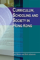 Curriculum, schooling and society in Hong Kong