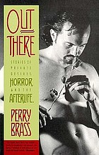 Out there : stories of private desires, horror, and the afterlife