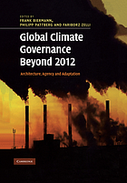 Global climate governance beyond 2012 architecture, agency and adaptation