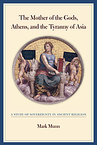 The Mother of the Gods, Athens, and the tyranny of Asia : a study of sovereignty in ancient religion