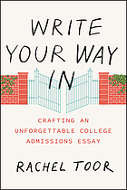 Write your way in : crafting an unforgettable college admissions essay