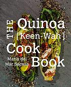 The quinoa [keen-wah] cookbook