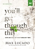 You'll get through this : hope and help for your... by  Max Lucado 