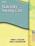 Maternity nursing care by  Lynna Y Littleton 