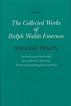 The collected works of Ralph Waldo Emerson / 5, English Traits / Historical introd. by Philip Nicoloff.