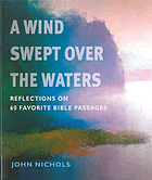 A wind swept over the waters : reflections on sixty favorite Bible passages