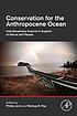 Conservation for the Anthropocene ocean : interdisciplinary... by Phillip S Levin
