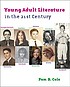 Young adult literature in the 21st century by  Pamela Burress Cole 