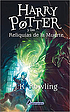 Harry Potter y las reliquias de la muerte by  J  K Rowling 