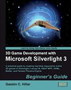 3D game development with Microsoft Silverlight 3 : beginner's guide : a practical guide to creating real-time responsive online 3D games in Silverlight 3 using C♯, XBAP WPF, XAML, Balder, and Farseer Physics Engine