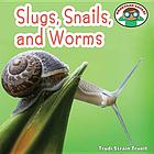 Slugs, snails, and worms