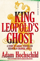King Leopold's ghost : a story of greed, terror and heroism in Colonial frica