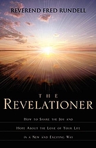 The revelationer : how to share the joy and hope about the love of your life in a new and exciting way
