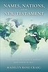 NAMES, NATIONS, AND THE NEW TESTAMENT : investigating... by  MADELYN ROSE CRAIG 