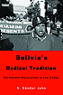 Bolivia's radical tradition : permanent revolution... by  S  Sándor John 