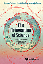 Front cover image for The reinvention of science : slaying the dragons of dogma and ignorance
