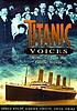 Titanic voices : memories from the fateful voyage by  Donald Hyslop 