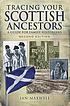 Tracing Your Scottish Ancestors : a Guide for... by  Ian Maxwell 