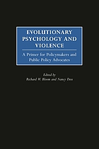 Evolutionary psychology and violence : a primer for policymakers and public policy advocates