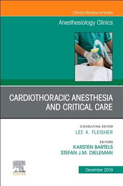 Cardiothoracic Anesthesia and Critical Care, An Issue of Anesthesiology ...