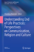 Understanding end of life practices: perspectives on communication, religion and culture